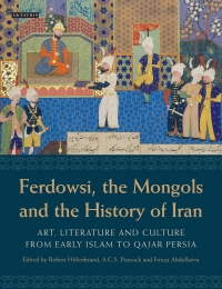 Cover image: Ferdowsi, the Mongols and the History of Iran 1st edition 9781780760155
