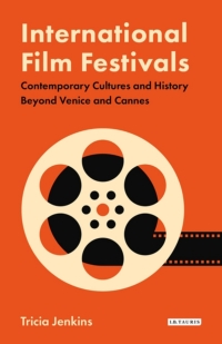 Omslagafbeelding: International Film Festivals 1st edition 9780755607327