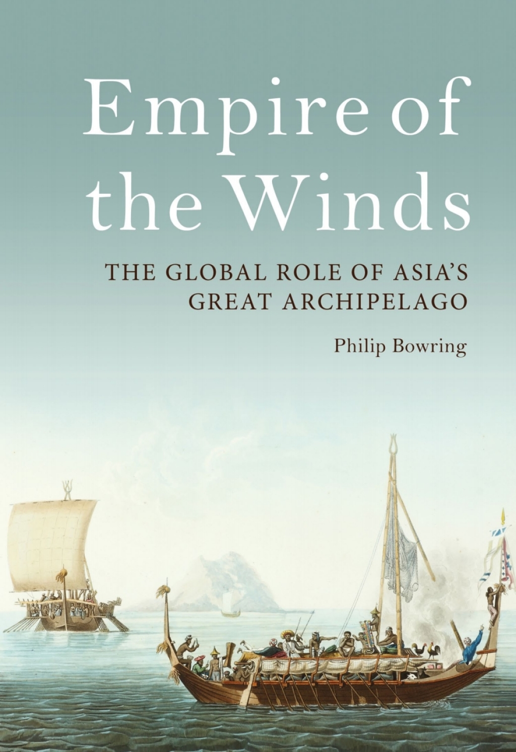 Empire of the Winds The Global Role of Asia’s Great Archipelago 1st Edition