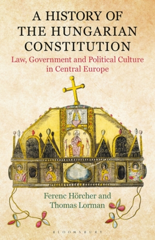 Imagen de portada: A History of the Hungarian Constitution 1st edition 9781350170186
