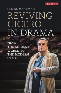 Cover image: Reviving Cicero in Drama 1st edition 9781350157897