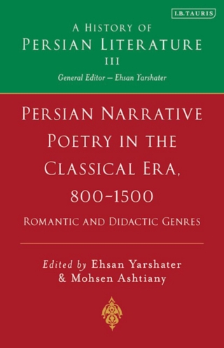 Imagen de portada: Persian Narrative Poetry in the Classical Era, 800-1500: Romantic and Didactic Genres 1st edition 9781845119041