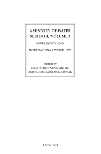 صورة الغلاف: A History of Water, Series III, Volume 2: Sovereignty and International Water Law 1st edition 9781780764481