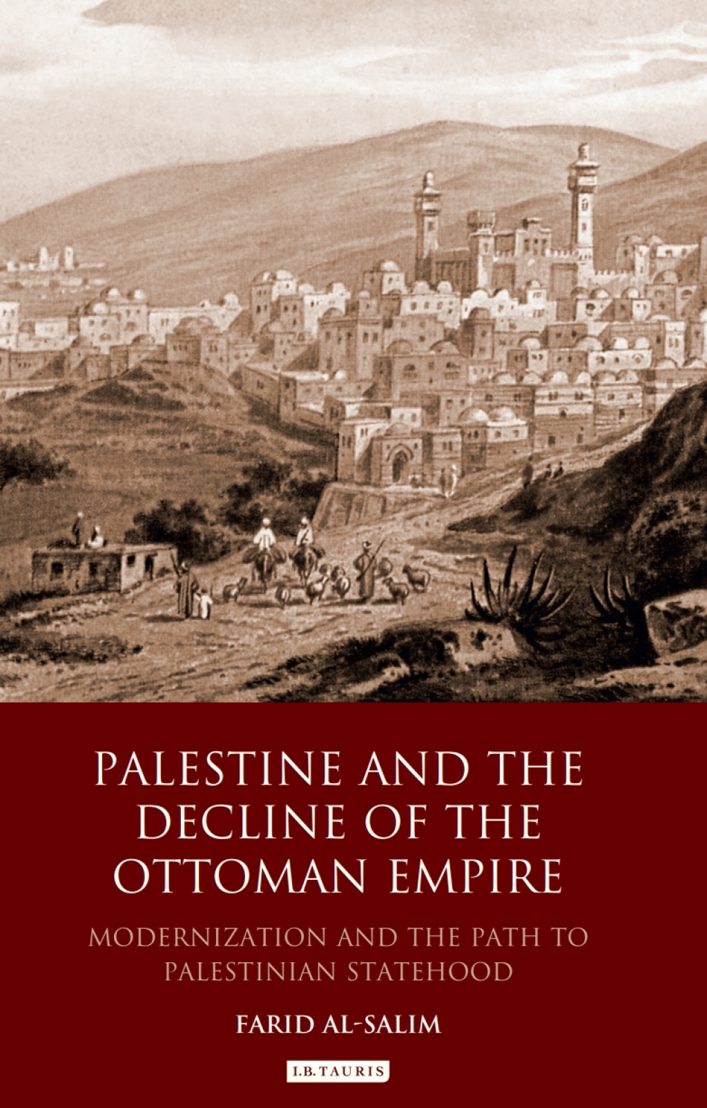 Palestine and the Decline of the Ottoman Empire Modernization and the Path to Palestinian Statehood 1st Edition