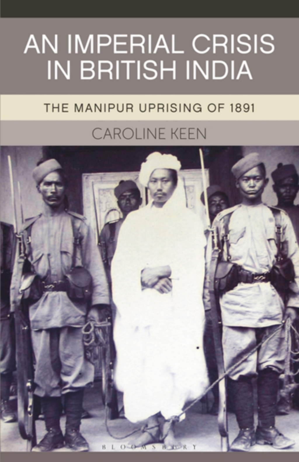 An Imperial Crisis in British India The Manipur Uprising of 1891 1st Edition