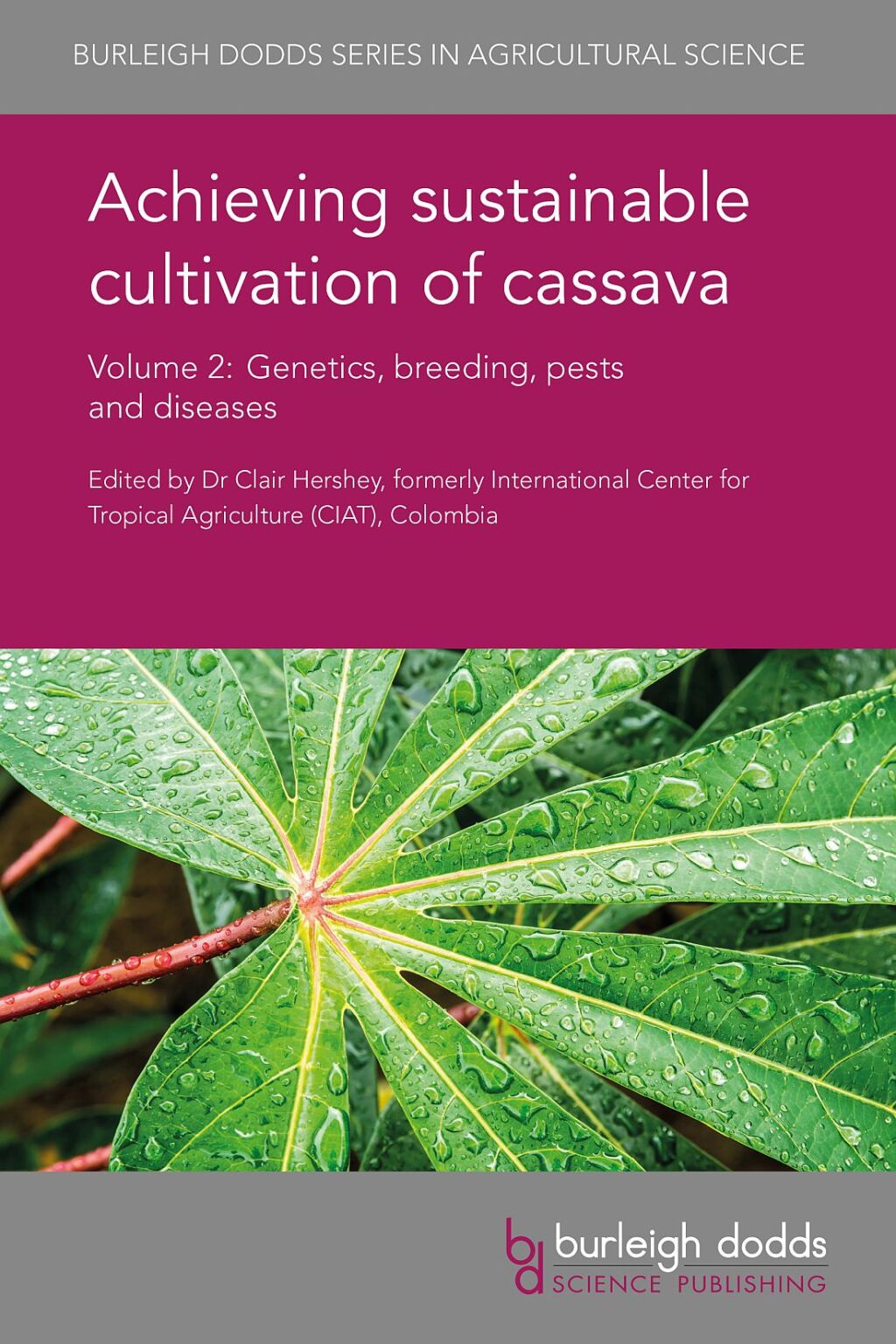 Achieving sustainable cultivation of cassava Volume 2 Genetics, breeding, pests and diseases 1st Edition