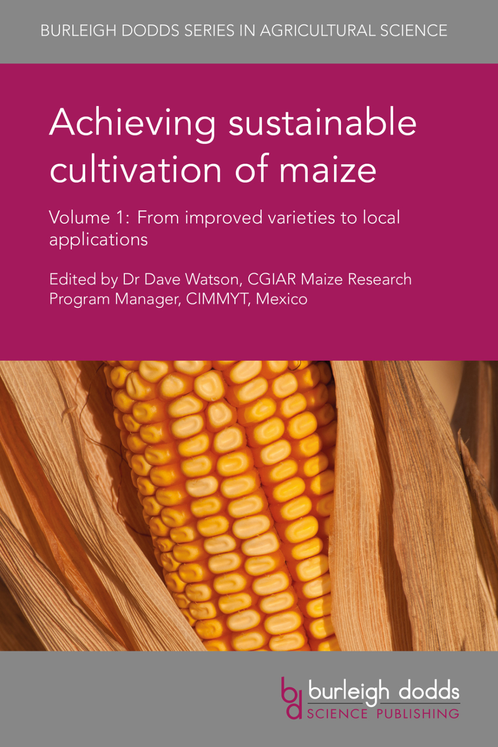 Achieving sustainable cultivation of maize Volume 1 From improved varieties to local applications 1st Edition