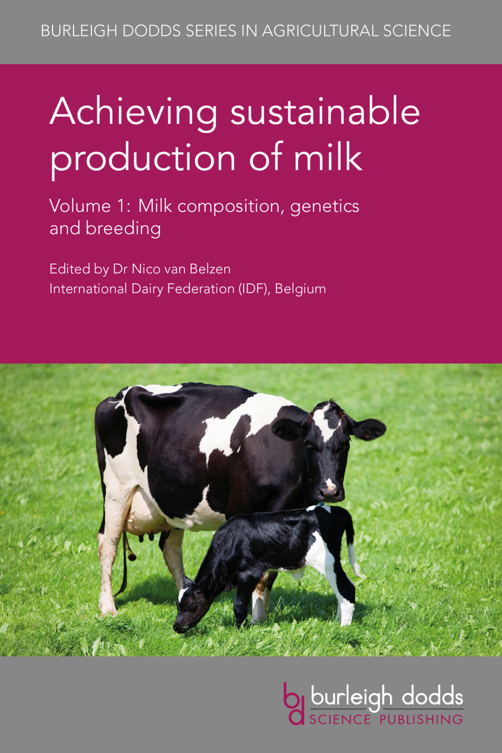 Achieving sustainable production of milk Volume 1 Milk composition, genetics and breeding 1st Edition