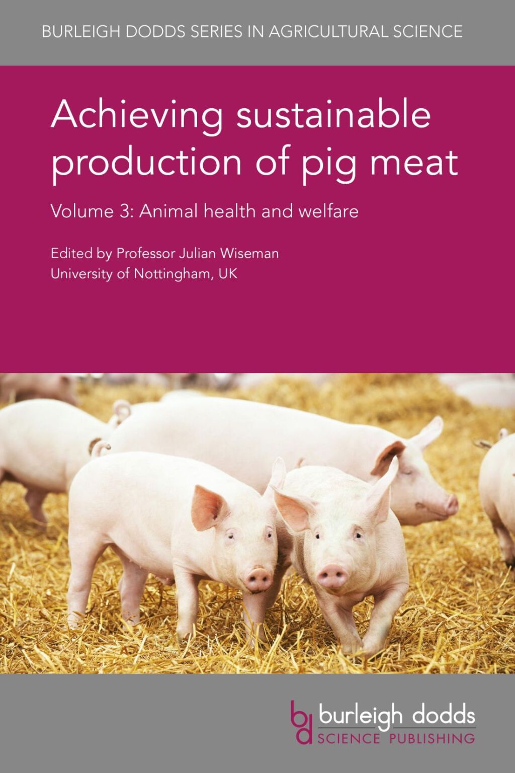 Achieving sustainable production of pig meat Volume 3 Animal health and welfare 1st Edition