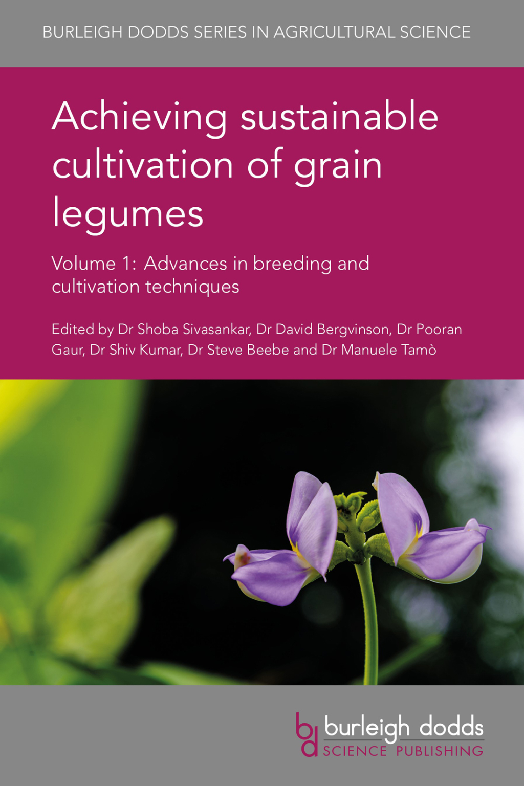 Achieving sustainable cultivation of grain legumes Volume 1 Advances in breeding and cultivation techniques 1st Edition