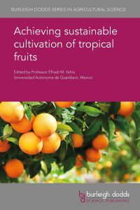 Cover image: Achieving sustainable cultivation of tropical fruits 1st edition 9781786762849