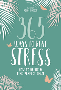 Cover image: 365 Ways to Beat Stress 9781786782144