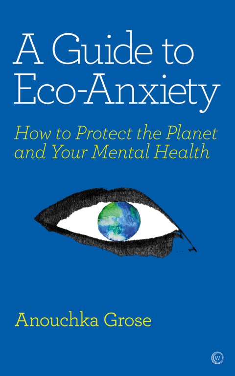A Guide to Eco-Anxiety: How to Protect the Planet and Your Mental Health - FULL INSTANT DOWNLOAD | PDF DOCX EPUB