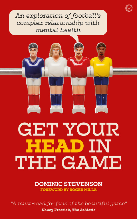 Get Your Head in the Game : An exploration of football's complex relationship with mental health - FULL INSTANT DOWNLOAD | PDF DOCX EPUB
