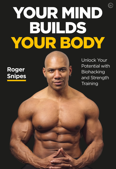 Your Mind Builds Your Body: Unlock your Potential with Biohacking and Strength Training - FULL INSTANT DOWNLOAD | PDF DOCX EPUB