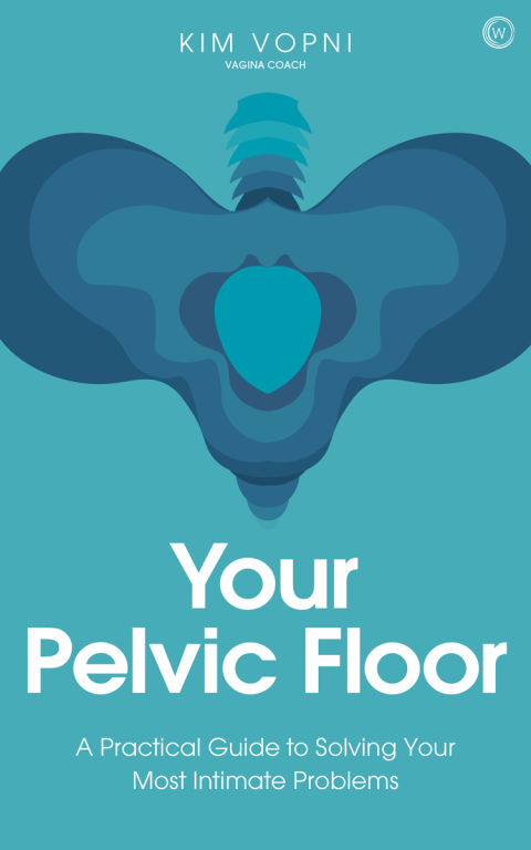 Your Pelvic Floor: A Practical Guide to Solving Your Most Intimate Problems - FULL INSTANT DOWNLOAD | PDF DOCX EPUB