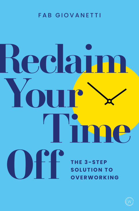 Reclaim Your Time Off: The 3-step Solution to Overworking - FULL INSTANT DOWNLOAD | PDF DOCX EPUB