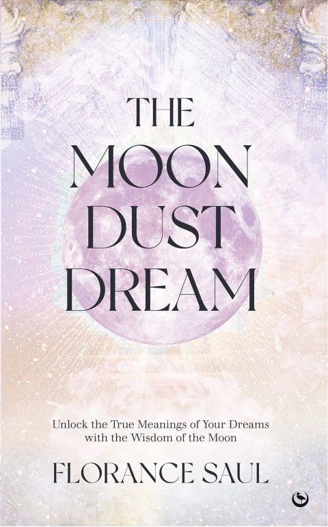 The Moon Dust Dream Dictionary : Unlock the true meanings of your dreams with the wisdom of the moon - FULL INSTANT DOWNLOAD | PDF DOCX EPUB