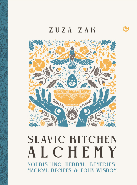 Slavic Kitchen Alchemy: Nourishing Herbal Remedies, Magical Recipes & Folk Wisdom - FULL INSTANT DOWNLOAD | PDF DOCX EPUB