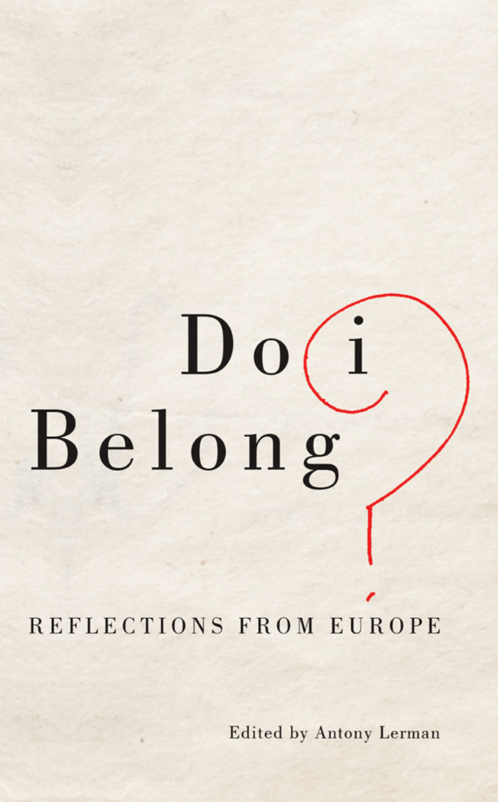 Do I Belong? Reflections from Europe 1st Edition
