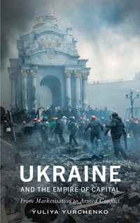 Omslagafbeelding: Ukraine and the Empire of Capital 1st edition 9780745337388