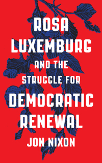 Cover image: Rosa Luxemburg and the Struggle for Democratic Renewal 1st edition 9780745336473