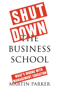 Cover image: Shut Down the Business School 1st edition 9780745399164