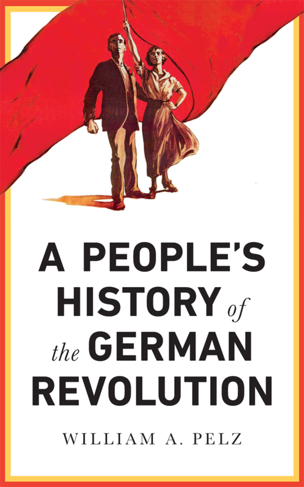 A People’s History of the German Revolution 1918-19 1st Edition