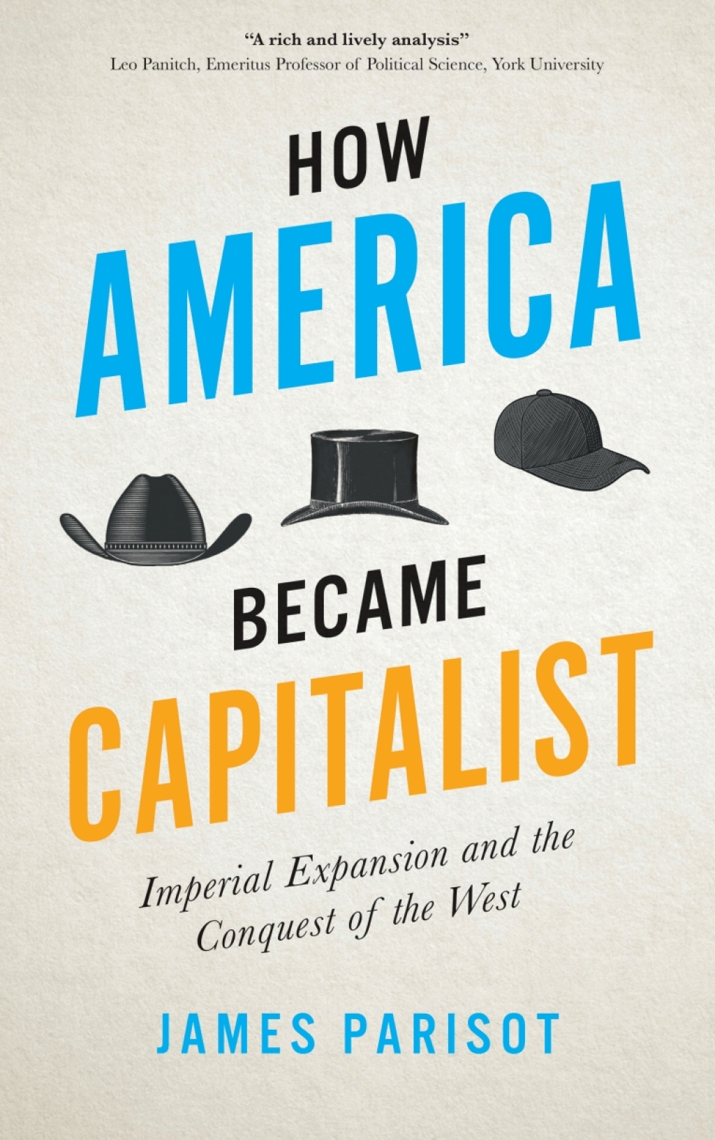 How America Became Capitalist Imperial Expansion and the Conquest of the West 1st Edition