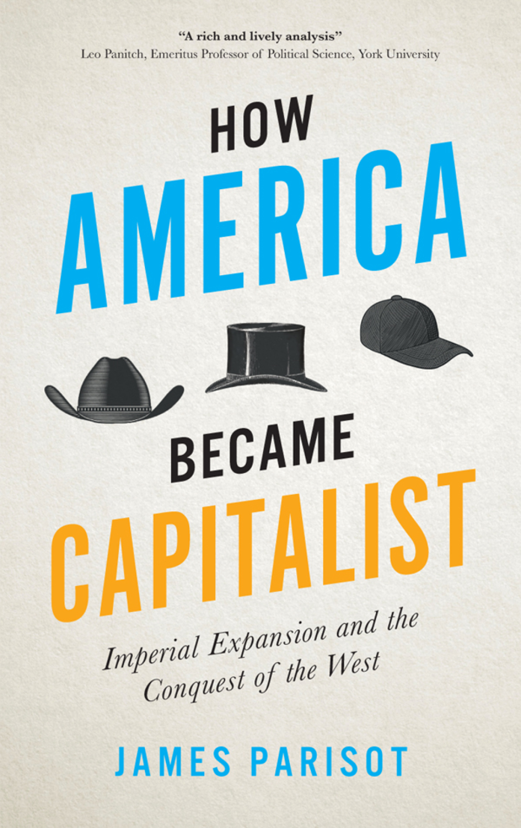 How America Became Capitalist Imperial Expansion and the Conquest of the West 1st Edition