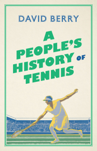 Imagen de portada: A People's History of Tennis 1st edition
