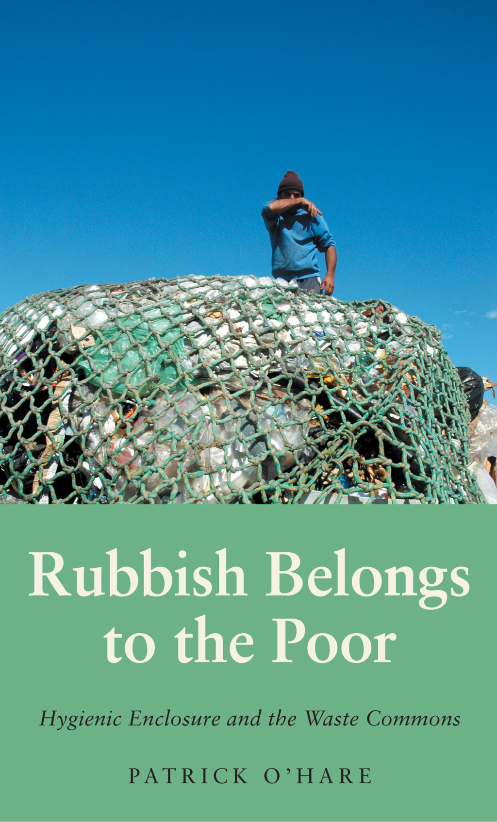 Rubbish Belongs to the Poor Hygienic Enclosure and the Waste Commons 1st Edition
