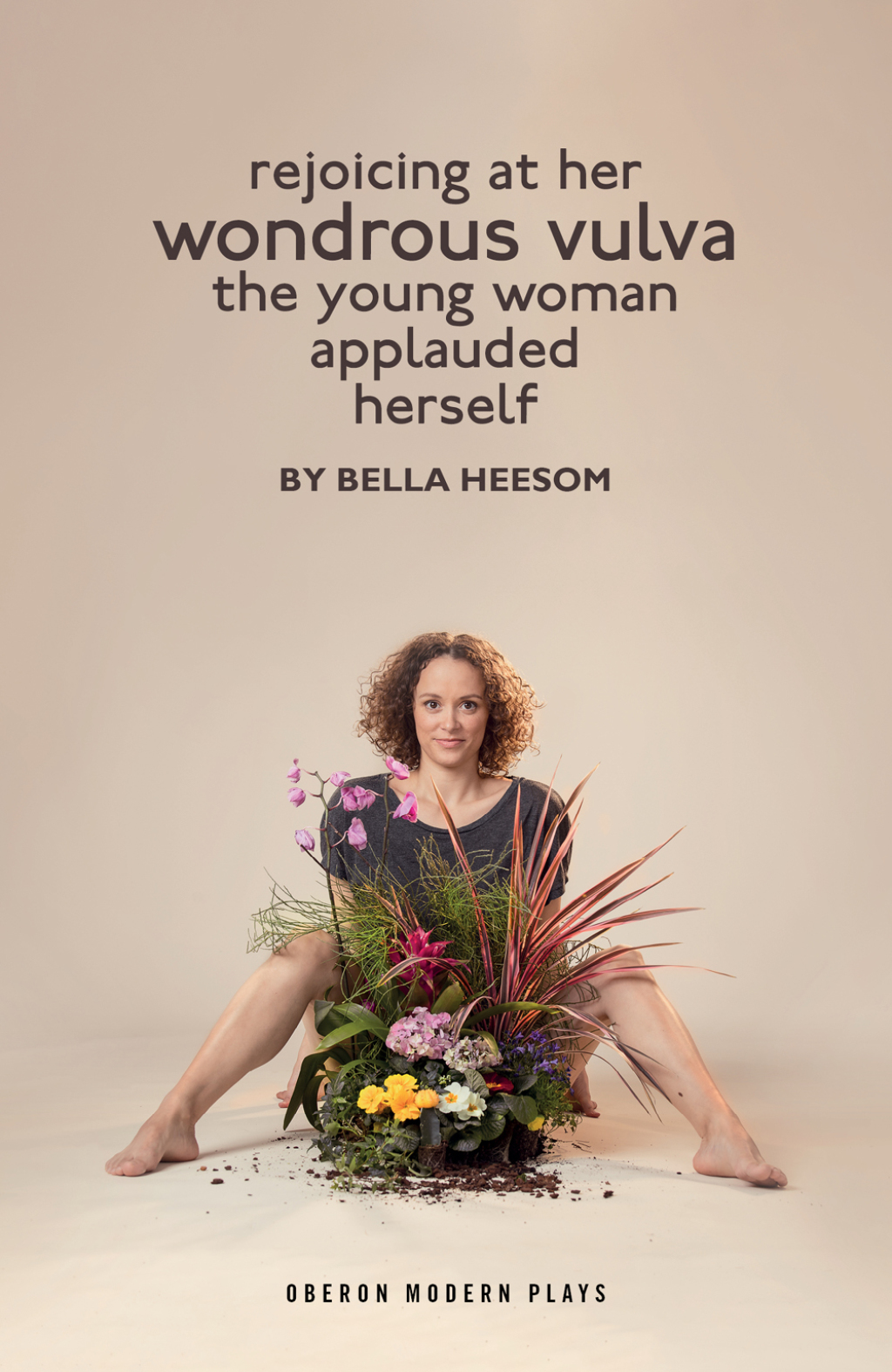 Bella Heesom: Two Plays My World Has Exploded A Little Bit; Rejoicing At Her Wondrous Vulva The Young Woman Applauded Herself 1st Edition