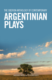 Cover image: The Oberon Anthology of Contemporary Argentinian Plays 1st edition 9781786828972