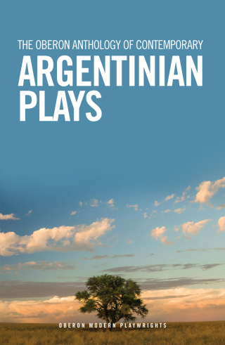 Cover image: The Oberon Anthology of Contemporary Argentinian Plays 1st edition 9781786828972