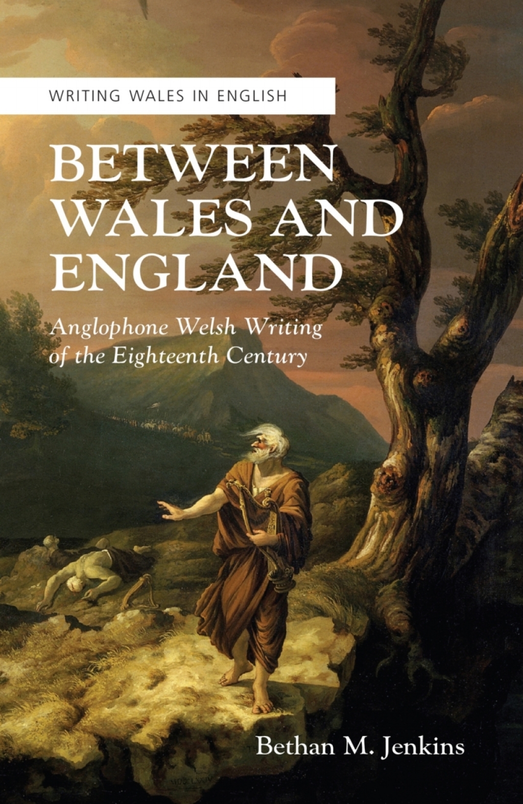 Between Wales and England Anglophone Welsh Writing of the Eighteenth Century 1st Edition