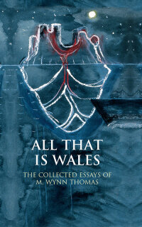 Cover image: All That Is Wales 1st edition 9781786830920