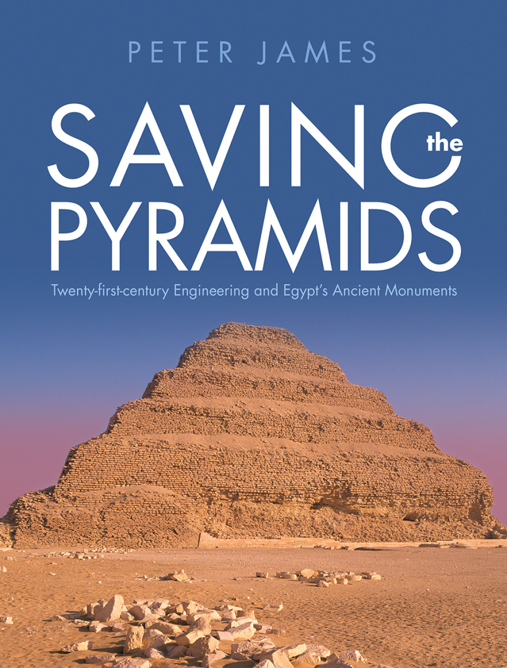 Saving the Pyramids Twenty First Century Engineering and Egypt’s Ancient Monuments 1st Edition