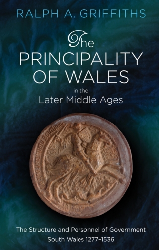 Cover image: The Principality of Wales in the Later Middle Ages 2nd edition 9781786832672