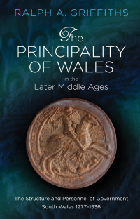 Cover image: The Principality of Wales in the Later Middle Ages 2nd edition 9781786832672