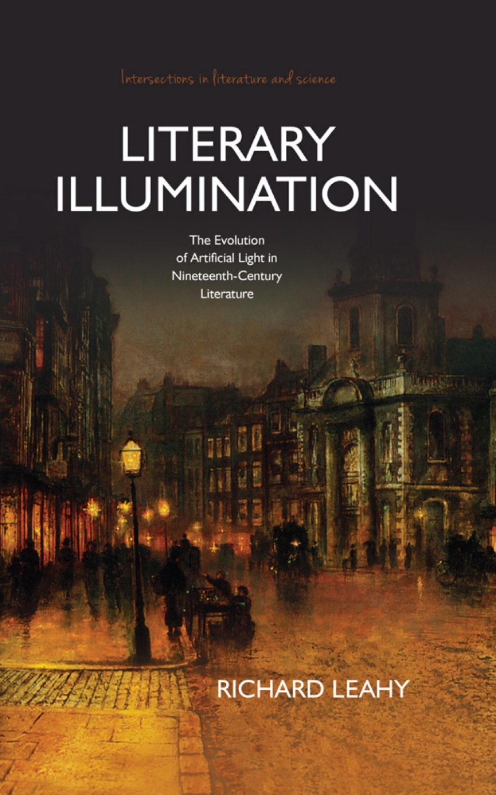 Literary Illumination The Evolution of Artificial Light in Nineteenth-Century Literature 1st Edition