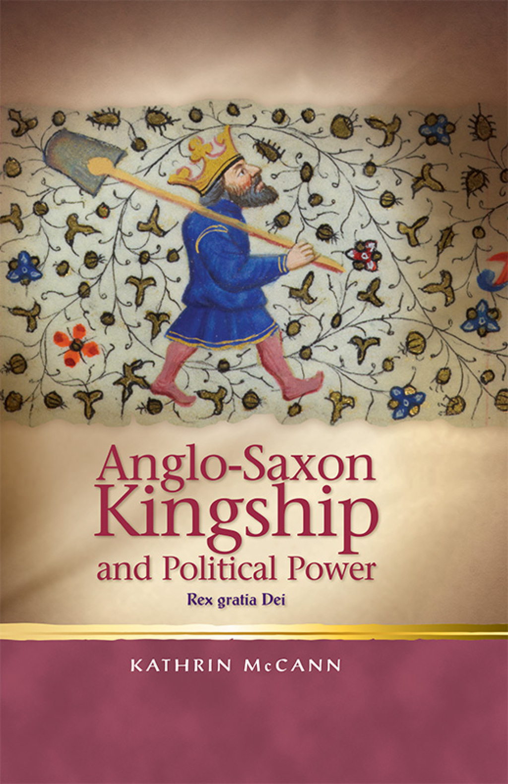 Anglo-Saxon Kingship and Political Power Rex gratia Dei 1st Edition