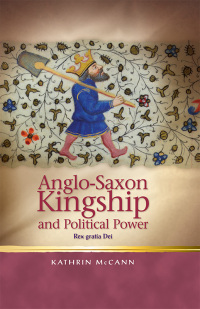 Cover image: Anglo-Saxon Kingship and Political Power 1st edition 9781786832955