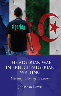 صورة الغلاف: The Algerian War in French/Algerian Writing 1st edition 9781786833044