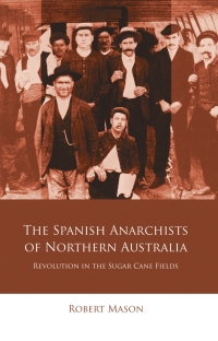 صورة الغلاف: The Spanish Anarchists of Northern Australia 1st edition 9781786833082