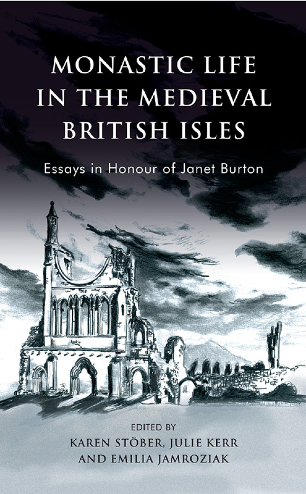 Monastic Life in the Medieval British Isles Essays in Honour of Janet Burton 1st Edition