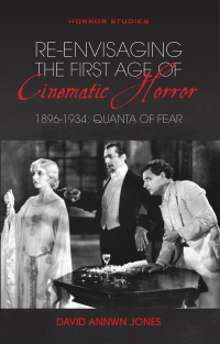 Cover image: Re-envisaging the First Age of Cinematic Horror, 1896-1934 1st edition 9781786833365