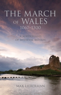 Imagen de portada: The March of Wales 1067-1300 1st edition 9781786833761