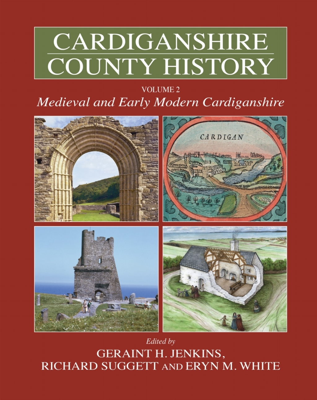 Cardiganshire County History Volume 2 Medieval and Early Modern Cardiganshire 1st Edition