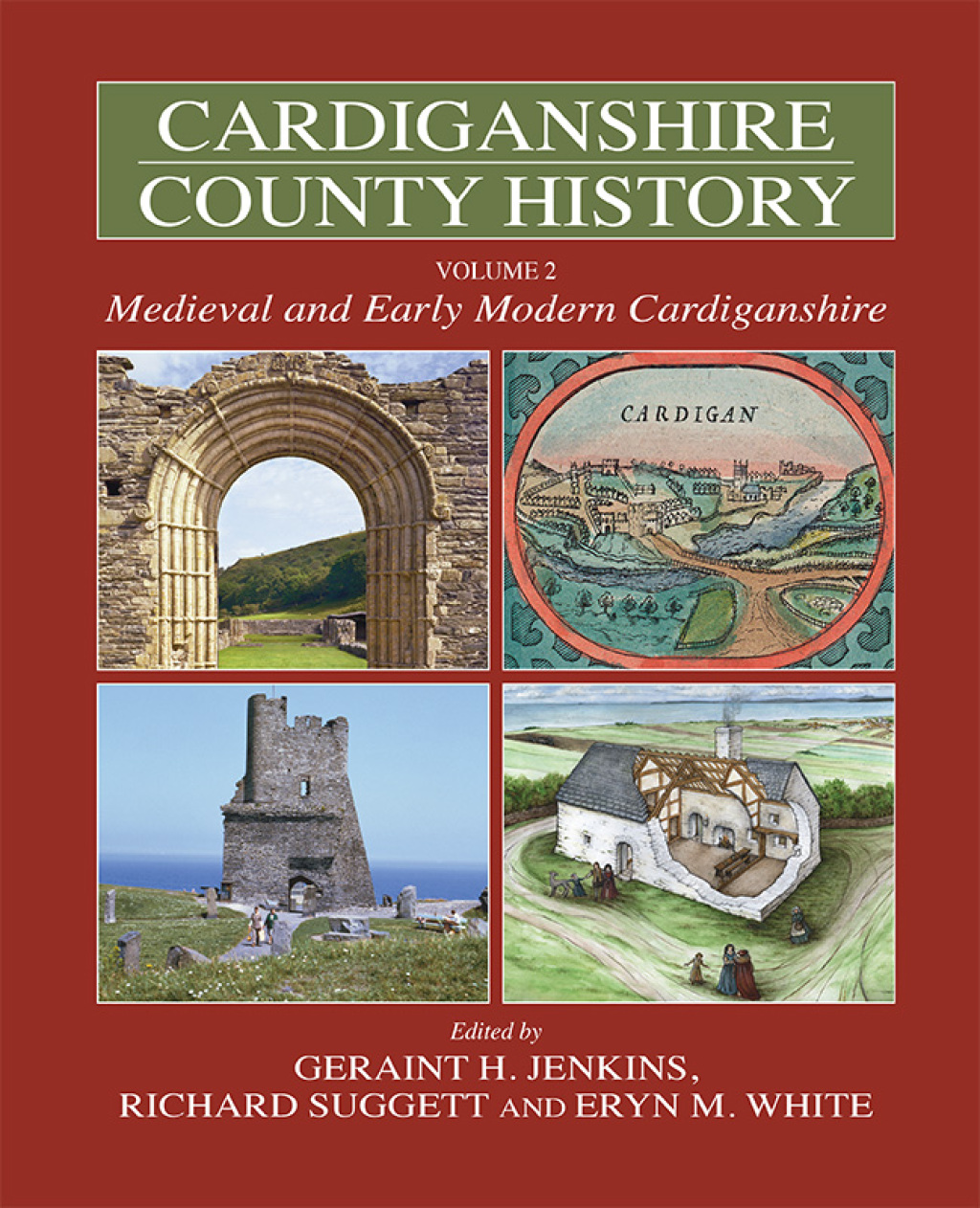 Cardiganshire County History Volume 2 Medieval and Early Modern Cardiganshire 1st Edition